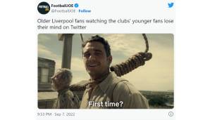 "Ältere Liverpool-Fans, die beobachten, wie die jüngeren Fans des Vereins auf Twitter den Verstand verlieren: 'Erstes Mal?'"