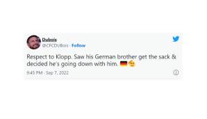 "Respekt an Klopp. Er hat gesehen, wie sein deutscher Bruder (Thomas Tuchel; Anm.d.Red) entlassen wurde und beschlossen, mit ihm unterzugehen."