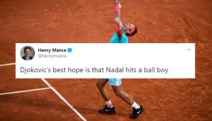 "Djokovics größte Hoffnung ist, dass Nadal einen Balljungen trifft." Henry Mance (Financial Times)