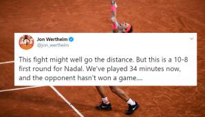 "Dieser Kampf könnte über die volle Distanz gehen, aber die erste Runde geht mit 10-8 an Nadal. Wir haben 34 gespielte Minuten und sein Gegner hat noch kein Spiel gewonnen ..." Jon Wertheim (Sports Illustrated)