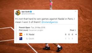 "So schwer ist es gar nicht, Spiele gegen Nadal in Paris zu gewinnen, ich meine, ich habe drei gewonnen!" Sam Groth (Ex-Tennisprofi)