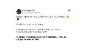Und noch eine Erkenntnis eines indischen Journalisten: "Roger Federer zu Novak Djokovic: 'Ich liebe dich, Kumpel!' Hat er gerade Tennis Twitter beendet? Sein vielleicht größter Zaubertrick, direkt nach seinem Rücktritt."