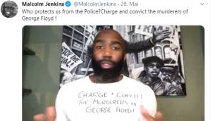 MALCOLM JENKINS (NFL-Profi bei den New Orleans Saints): "Wir können nicht über Gerechtigkeit sprechen, bis die Mörder von George Floyd angeklagt und veurteilt werden. [...] Wer schützt uns vor der Polizei?